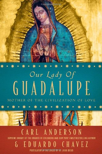 Our Lady of Guadalupe: Mother of the Civilization